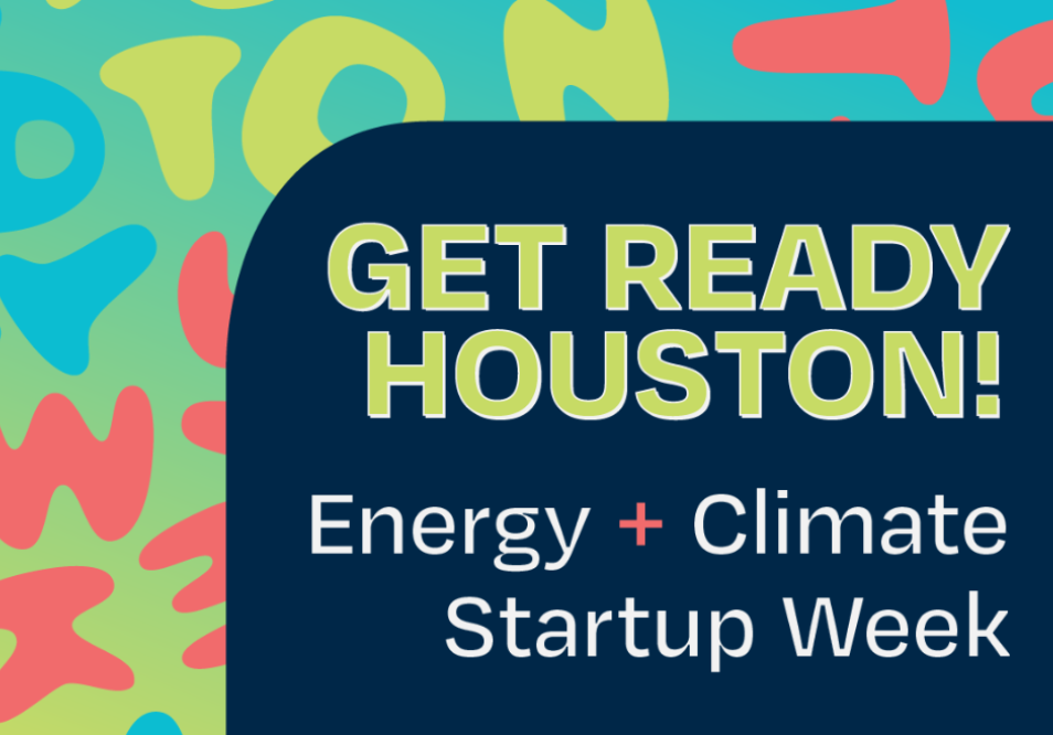 Here’s What You Need to Know to Get Ready for Houston Energy & Climate Startup Week